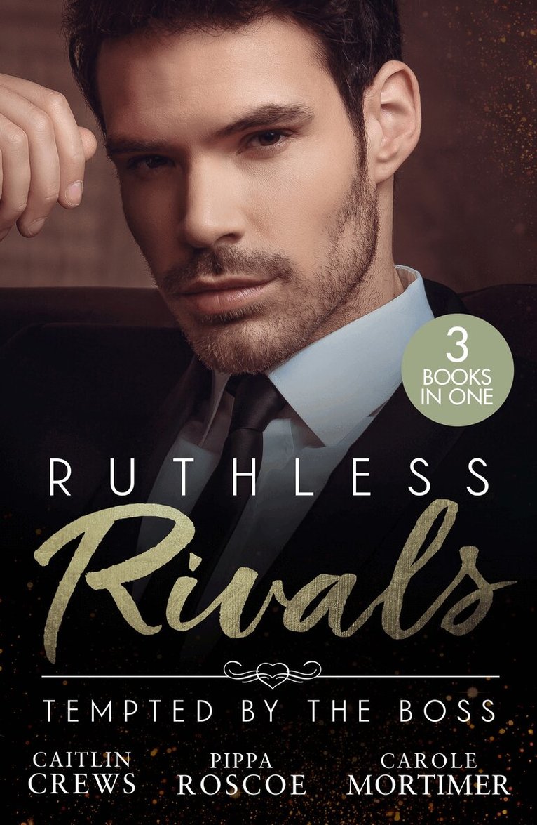 Caitlin Crews, Pippa Roscoe, Carole Mortimer - Ruthless Rivals: Tempted By The Boss, E-bok