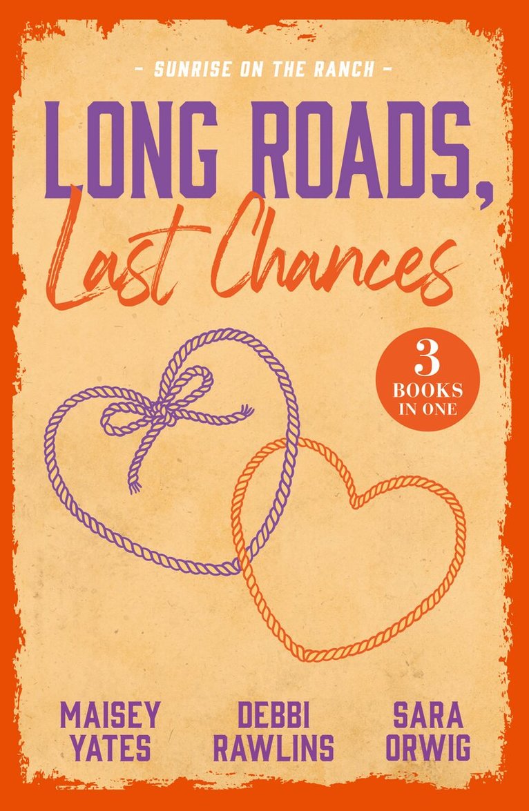 Maisey Yates, Debbi Rawlins, Sara Orwig - Long Roads, Last Chances: Sunrise On The Ranch, E-bok