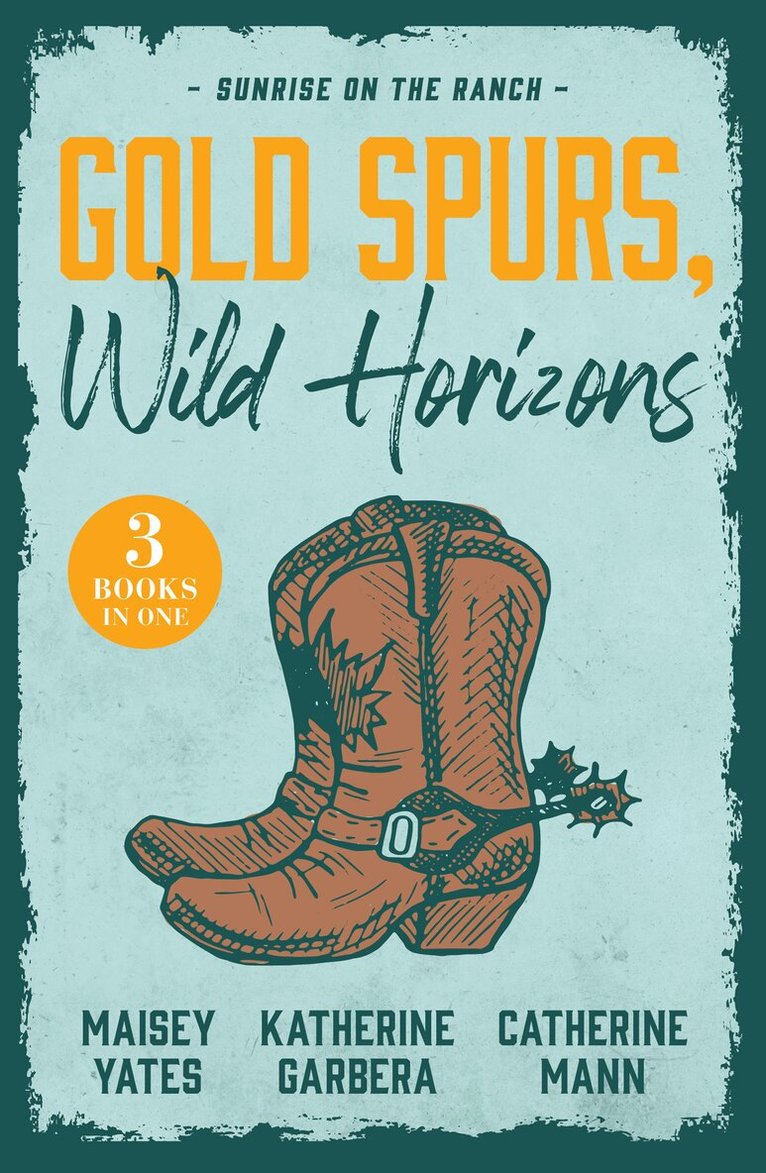 Maisey Yates, Katherine Garbera, Catherine Mann - Gold Spurs, Wild Horizons: Sunrise On The Ranch, E-bok. Tillgänglighet: Lägg i varukorg