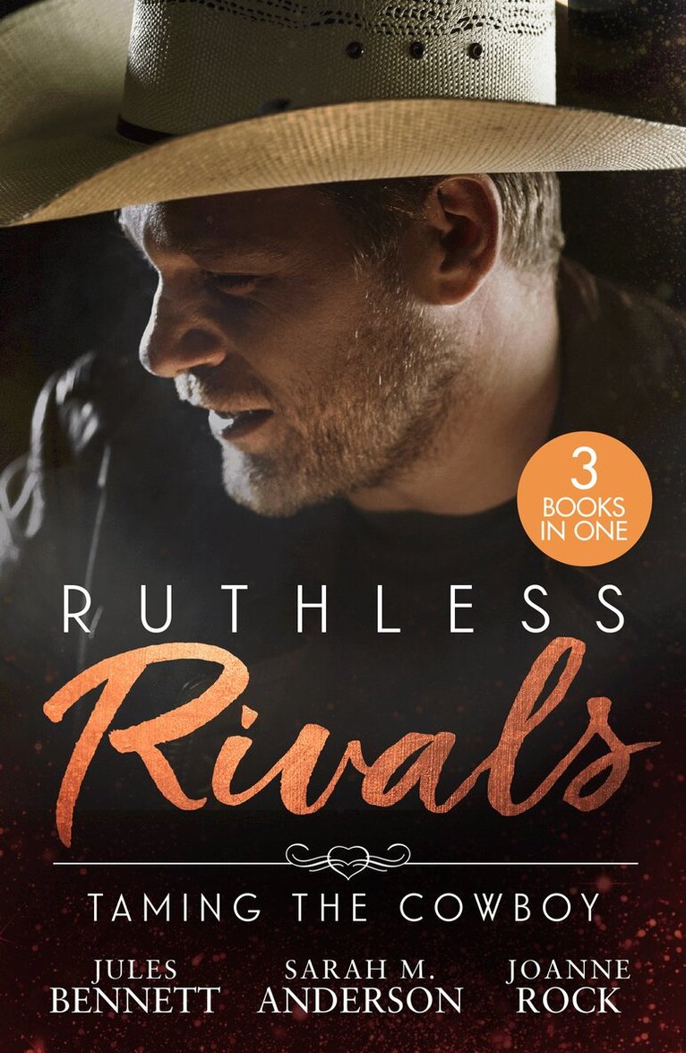 Jules Bennett, Sarah M. Anderson, Joanne Rock - Ruthless Rivals: Taming The Cowboy, E-bok