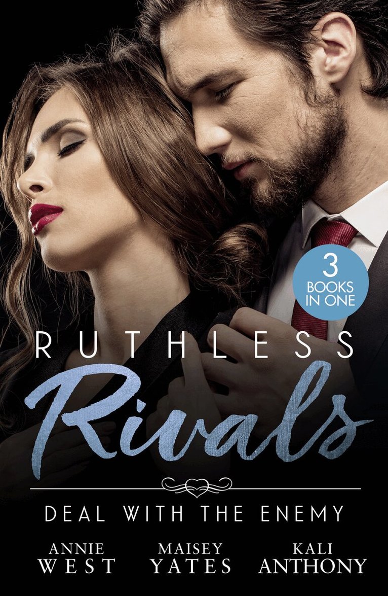 Annie West, Maisey Yates, Kali Anthony - Ruthless Rivals: Deal With The Enemy, E-bok