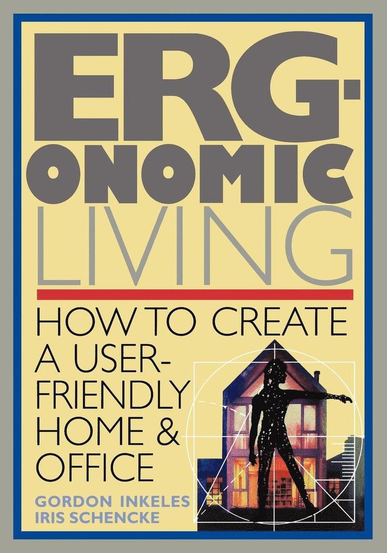 Gordon Inkeles - Ergonomic Living: How to Create a User-Friendly Home & Officer, Häftad