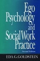 Eda G. Goldstein - Ego Psychology and Social Work Practice: 2nd Ed, Inbunden