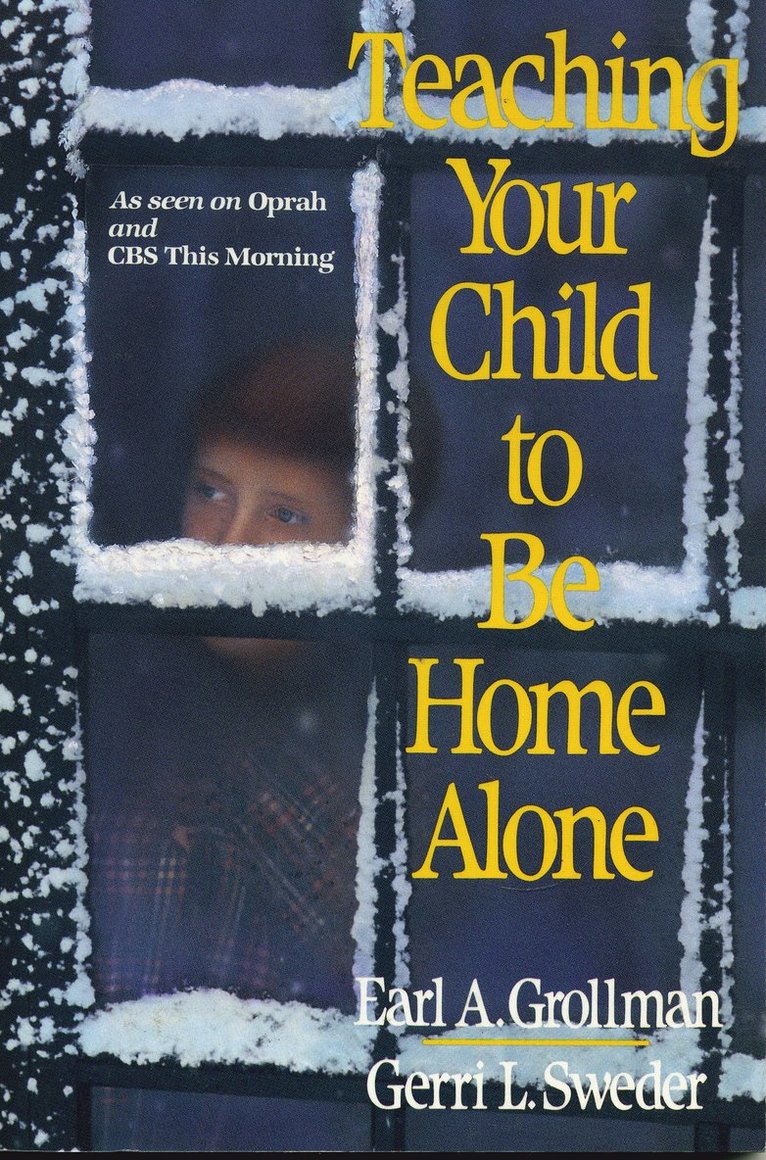 Earl A. Grollman, Gerri L. Sweder - Teaching Your Child to Be Home Alone, Häftad