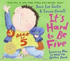 Jamie Lee Curtis - It's Hard to Be Five: Learning How to Work My Control Panel, Inbunden