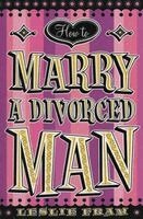 Leslie Fram - How to Marry a Divorced Man, Häftad. Tillgänglighet: Lägg i varukorg