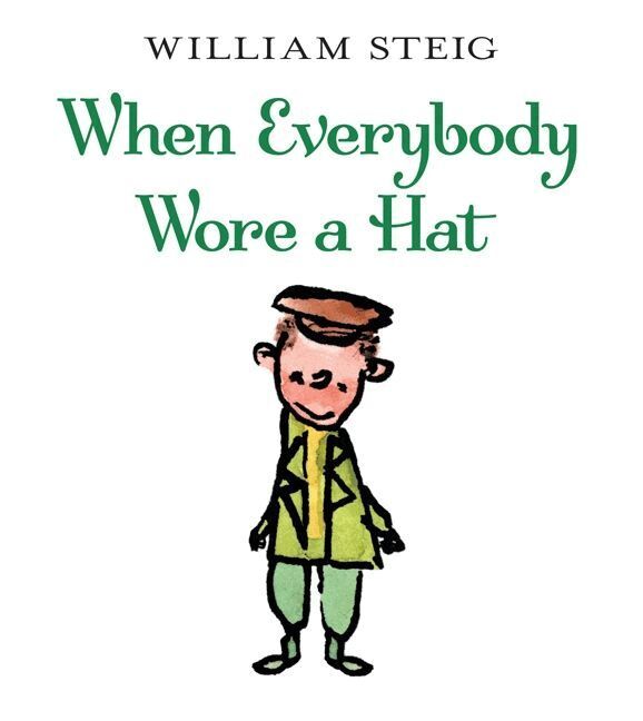 William Steig - When Everybody Wore A Hat, Häftad