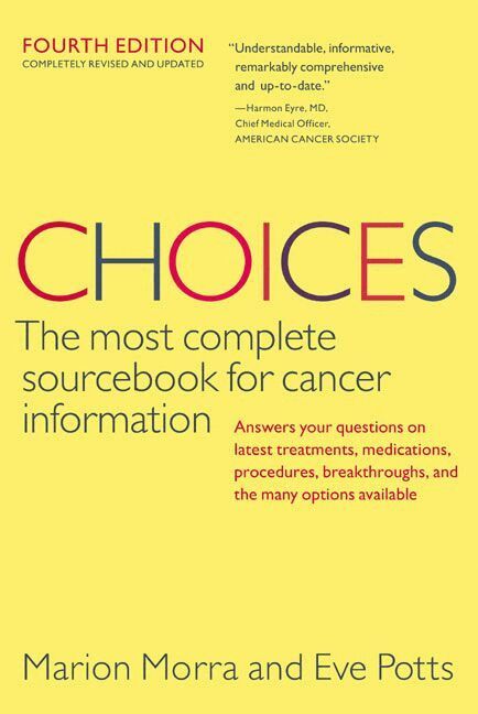 Choices: The most complete sourcebook for cancer information