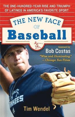 Tim Wendel - New Face of Baseball, Häftad