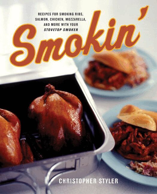 Christoper Styler - Smokin: Recipes For Smoking Ribs, Salmon, Chicken, Mozzerella and More W ith Your Stovetop Smoker, Häftad