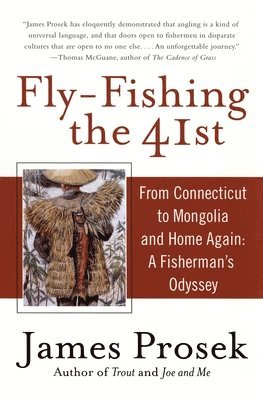 James Prosek - Fly-Fishing the 41st: From Connecticut to Mongolia and Home Again: A Fisherman's Odyssey, Häftad