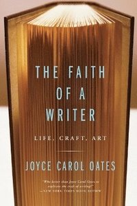 Faith Of A Writer: Life, Craft, Art