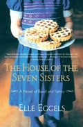 The House of the Seven Sisters: A Novel of Food and Family
