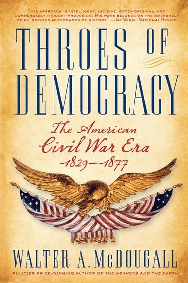 Throes of Democracy av Walter A McDougall, Walter a McDougall, Walter a McDougall