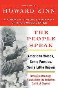 The People Speak: American Voices, Some Famous, Some Little Known: Dramatic Readings Celebrating the Enduring Spirit of Dissent