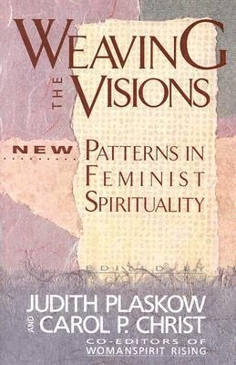 Carol P Plaskow Christ - Weaving the Visions: Patterns in Feminist Spirituality, Häftad. Tillgänglighet: Lägg i varukorg