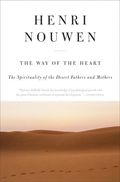 Way of the Heart: The Spirituality of the Desert Fathers and Mothers