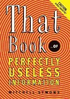 Mitchell Symons - That Book: ...of Perfectly Useless Information, Häftad