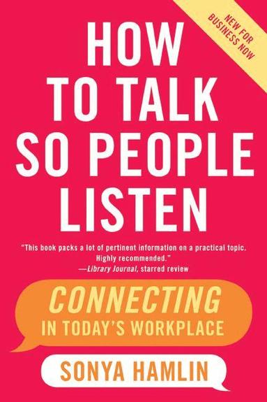 How to Talk So People Listen by Sonya Hamlin