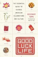 Rosemary Gong - Good Luck Life: The Essential Guide to Chinese American Celebrations and Culture, Häftad. Tillgänglighet: Lägg i varukorg