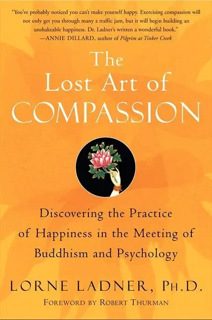 Lost Art of Compassion: Discovering the Practice of Happiness in the Meeting of Buddhism and Psychology