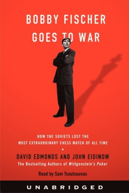 John Eidinow, David Edmonds - Bobby Fischer Goes to War, Ljudbok