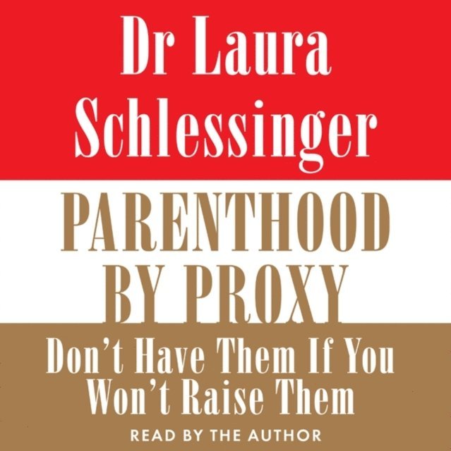 Dr. Laura Schlessinger - Parenthood by Proxy, Ljudbok. Tillgänglighet: Lägg i varukorg
