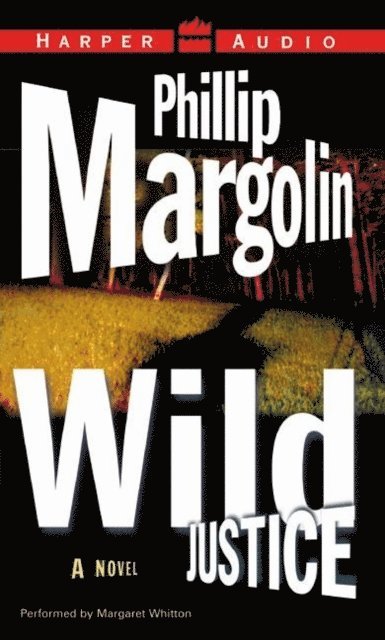 Phillip Margolin - Wild Justice, Ljudbok