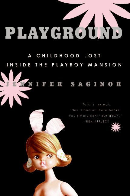 Playground: A Childhood Lost Inside The Playboy Mansion