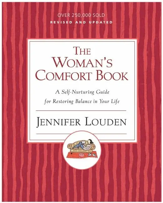 Woman's Comfort Book: A Self Nurturing Guide For Restoring Balance I n Your Life
