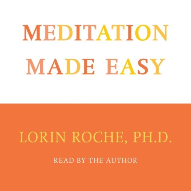Lorin Roche - Meditation Made Easy, Ljudbok