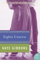 Kaye Gibbons - Sights Unseen, Häftad