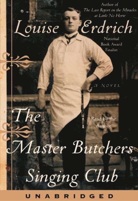 Louise Erdrich - Master Butchers Singing Club, Ljudbok