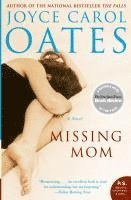 Joyce Carol Oates - Missing Mom, Häftad