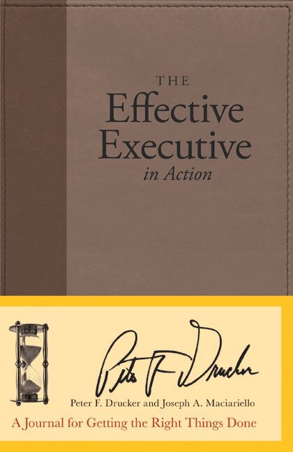 Peter F. Drucker, Joseph A. Maciariello - Effective Executive in Action, Inbunden