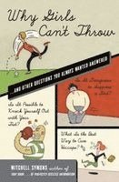 Mitchell Symons - Why Girls Can't Throw: ...and Other Questions You Always Wanted Answered, Häftad