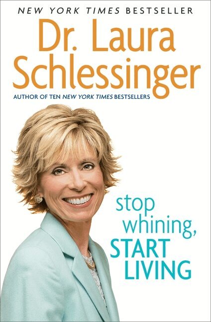 Dr. Laura Schlessinger - Stop Whining, Start Living, Häftad. Tillgänglighet: Lägg i varukorg