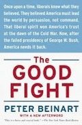 The Good Fight: Why Liberals---And Only Liberals---Can Win the War on Terror and Make America Great Again