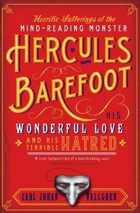 The Horrific Sufferings of the Mind-Reading Monster Hercules Barefoot: His Wonderful Love and His Terrible Hatred