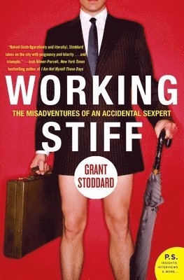 Grant Stoddard - Working Stiff: The Misadventures of an Accidental Sexpert, Häftad. Tillgänglighet: Lägg i varukorg