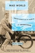 Mad World: Evelyn Waugh and the Secrets of Brideshead