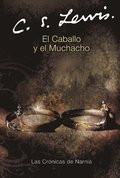 El Caballo Y El Muchacho: The Horse and His Boy (Spanish Edition)
