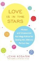 Jenni Kosarin - Love Is in the Stars: Wicked and Uncensored Astrology Advice for Getting the (Almost) Perfect Guy, Häftad. Tillgänglighet: Lägg i varukorg