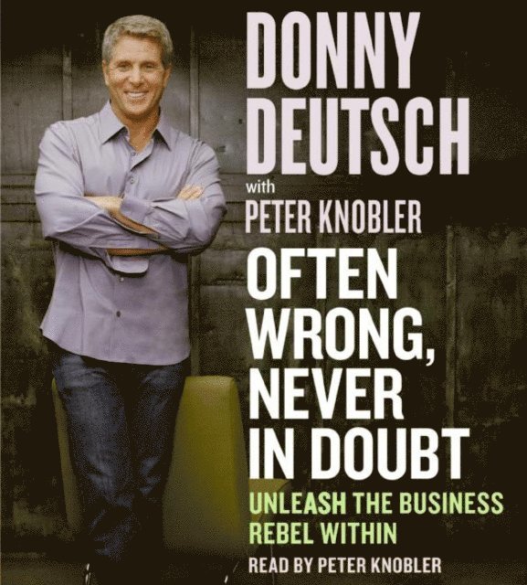 Donny Deutsch - Often Wrong, Never in Doubt, Ljudbok