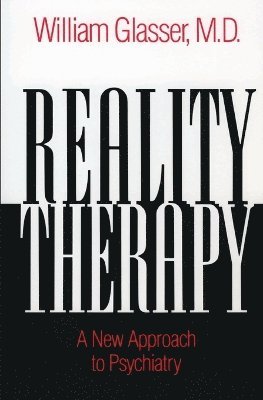 Reality Therapy av William Glasser, William Glasser M D