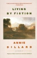 Annie Dillard - Living by Fiction, Häftad