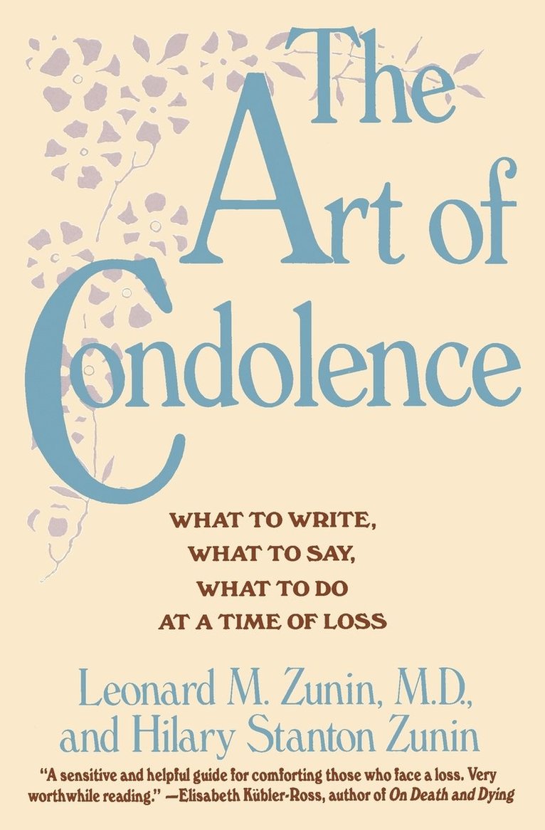 Leonard M. Zunin, Hilary Stanton Zunin - The Art of Condolence: What to Write, What to Say, What to Do at a Time of Loss, Häftad