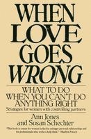 Ann R. Jones - When Love Goes Wrong: What to Do When You Can't Do Anything Right, Häftad