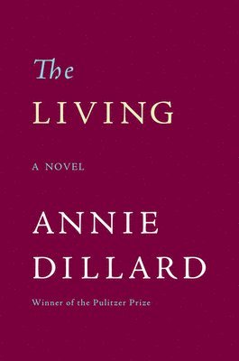 Annie Dillard - The Living, Häftad