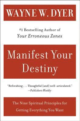 Wayne W. Dyer - Manifest Your Destiny, Häftad